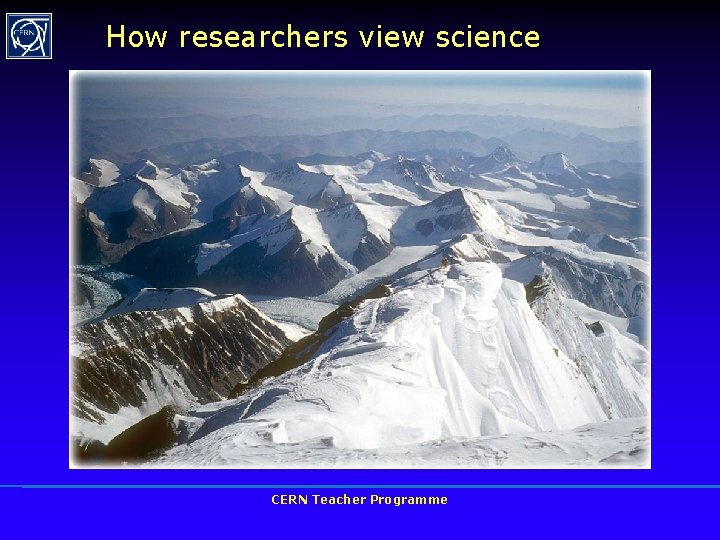 How researchers view science CERN Teacher Programme 