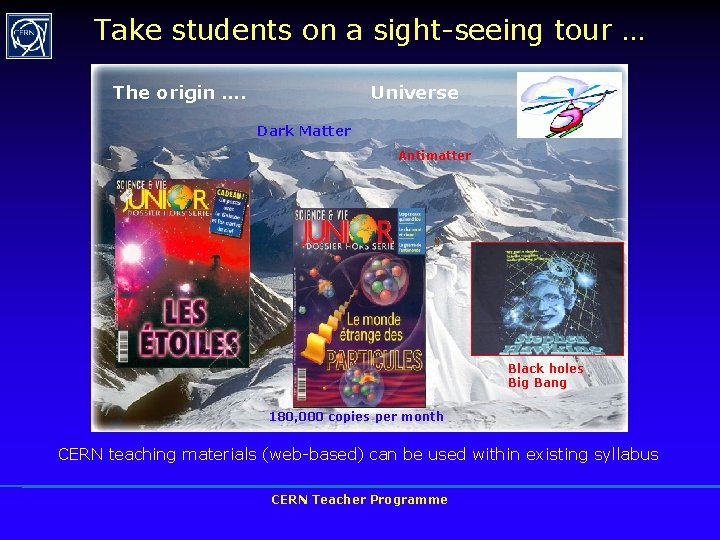 Take students on a sight-seeing tour … The origin …. Universe Dark Matter Antimatter