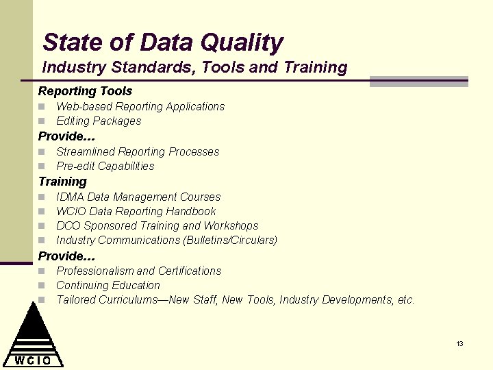 State of Data Quality Industry Standards, Tools and Training Reporting Tools n n Web-based