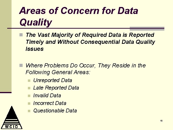 Areas of Concern for Data Quality n The Vast Majority of Required Data is