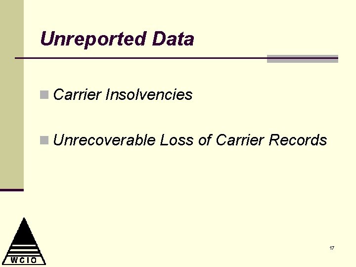 Unreported Data n Carrier Insolvencies n Unrecoverable Loss of Carrier Records 17 