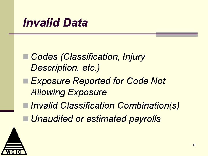 Invalid Data n Codes (Classification, Injury Description, etc. ) n Exposure Reported for Code
