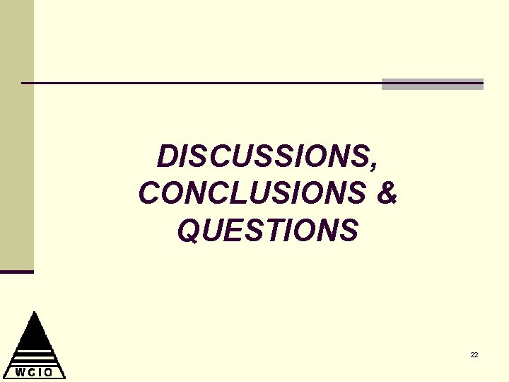 DISCUSSIONS, CONCLUSIONS & QUESTIONS 22 