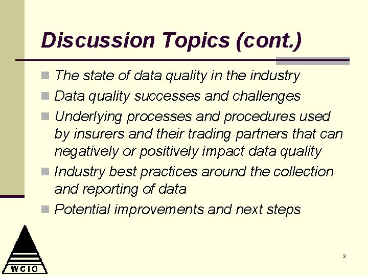 Discussion Topics (cont. ) n The state of data quality in the industry n