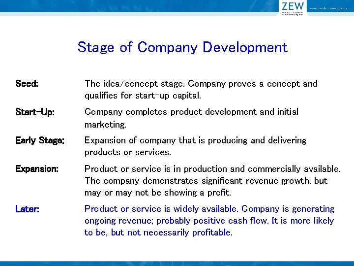 Stage of Company Development Seed: The idea/concept stage. Company proves a concept and qualifies