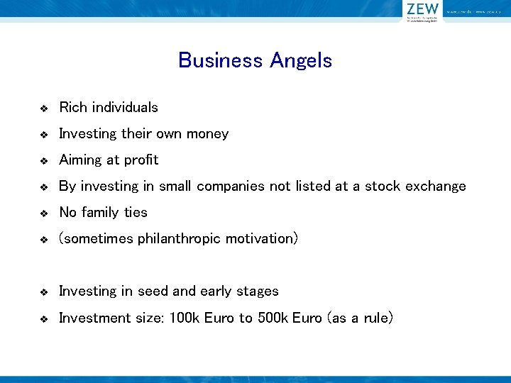 Business Angels v Rich individuals v Investing their own money v Aiming at profit