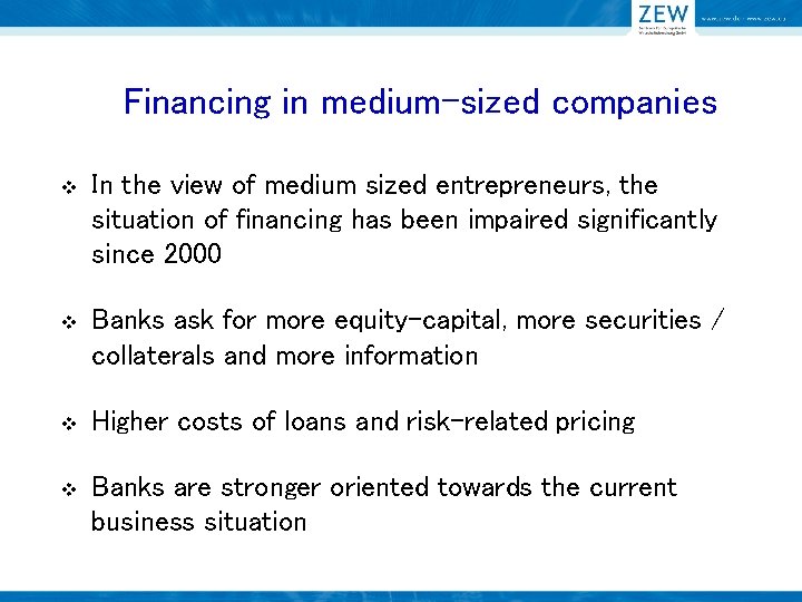 Financing in medium-sized companies v In the view of medium sized entrepreneurs, the situation