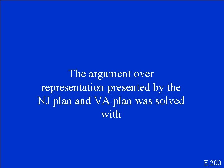 The argument over representation presented by the NJ plan and VA plan was solved