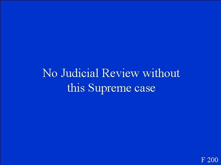 No Judicial Review without this Supreme case F 200 