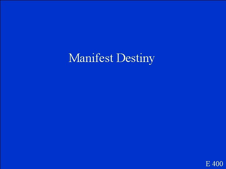 Manifest Destiny E 400 