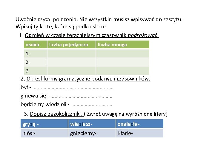 Uważnie czytaj polecenia. Nie wszystkie musisz wpisywać do zeszytu. Wpisuj tylko te, które są