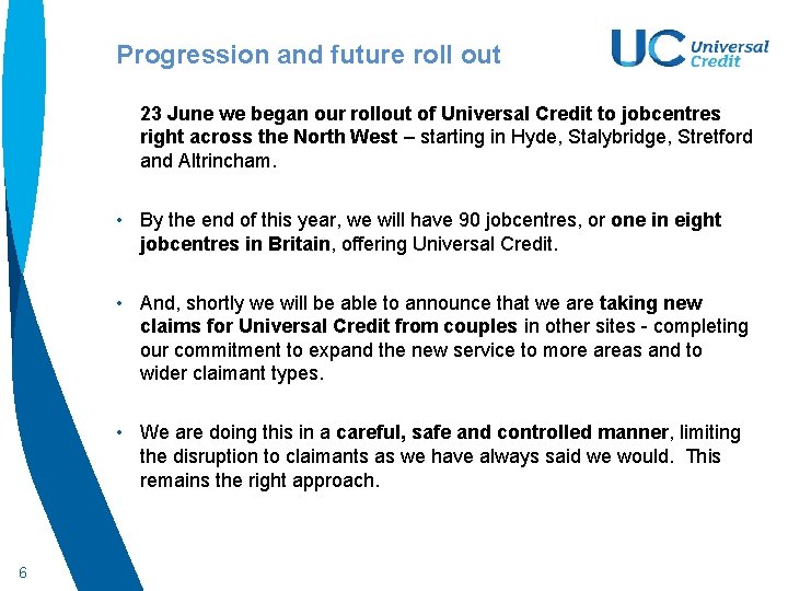 Progression and future roll out 23 June we began our rollout of Universal Credit