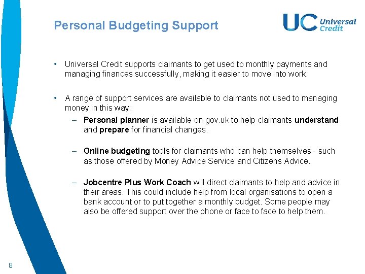 Personal Budgeting Support • Universal Credit supports claimants to get used to monthly payments