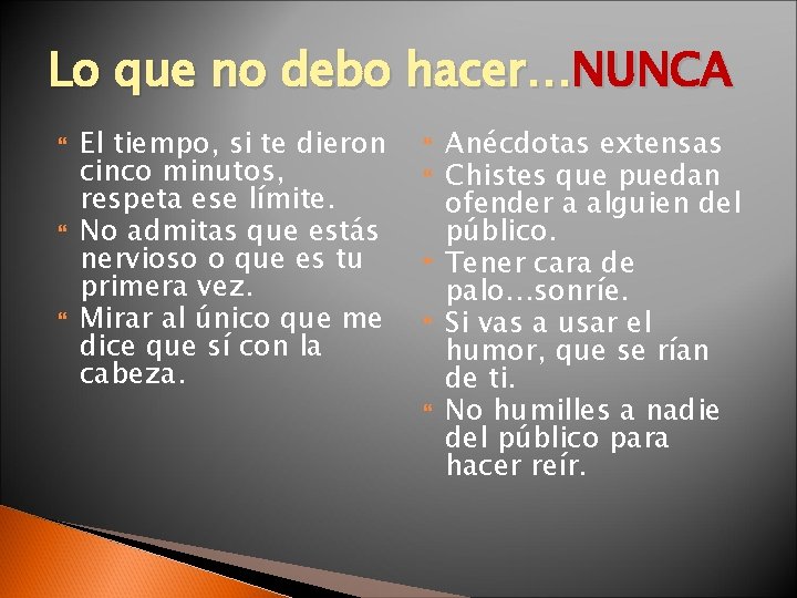 Lo que no debo hacer…NUNCA El tiempo, si te dieron cinco minutos, respeta ese