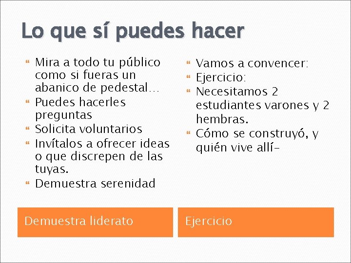 Lo que sí puedes hacer Mira a todo tu público como si fueras un