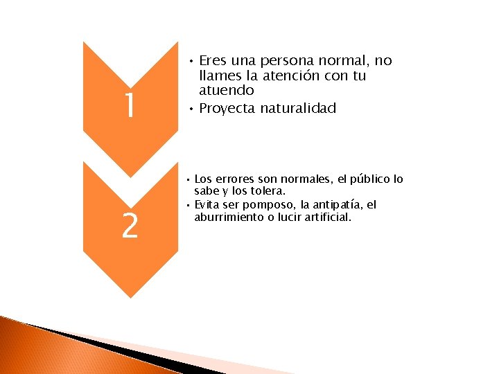 1 2 • Eres una persona normal, no llames la atención con tu atuendo