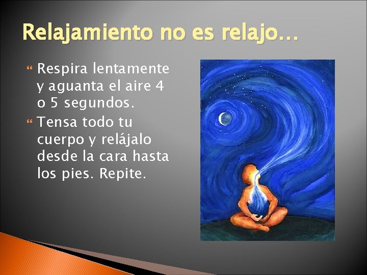 Relajamiento no es relajo… Respira lentamente y aguanta el aire 4 o 5 segundos.