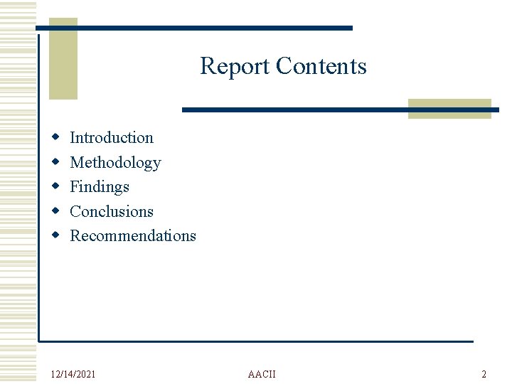 Report Contents w w w Introduction Methodology Findings Conclusions Recommendations 12/14/2021 AACII 2 