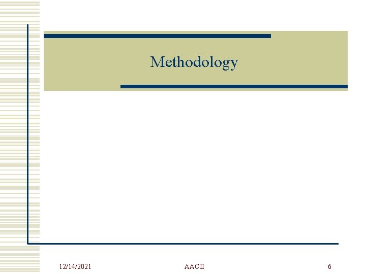 Methodology 12/14/2021 AACII 6 