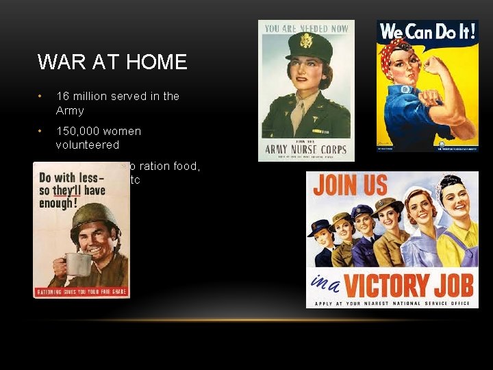 WAR AT HOME • 16 million served in the Army • 150, 000 women
