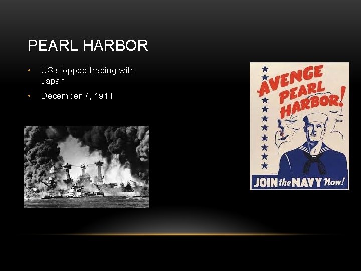 PEARL HARBOR • US stopped trading with Japan • December 7, 1941 