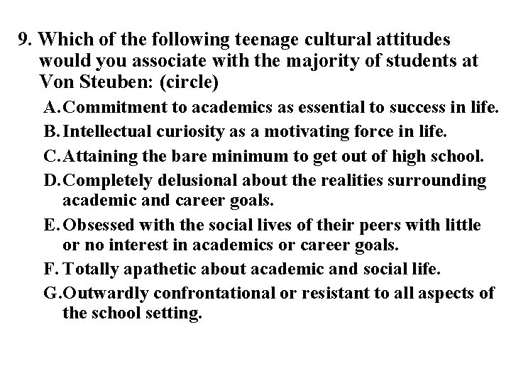 9. Which of the following teenage cultural attitudes would you associate with the majority