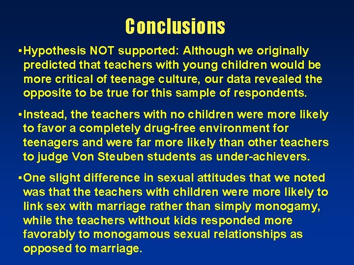 Conclusions • Hypothesis NOT supported: Although we originally predicted that teachers with young children