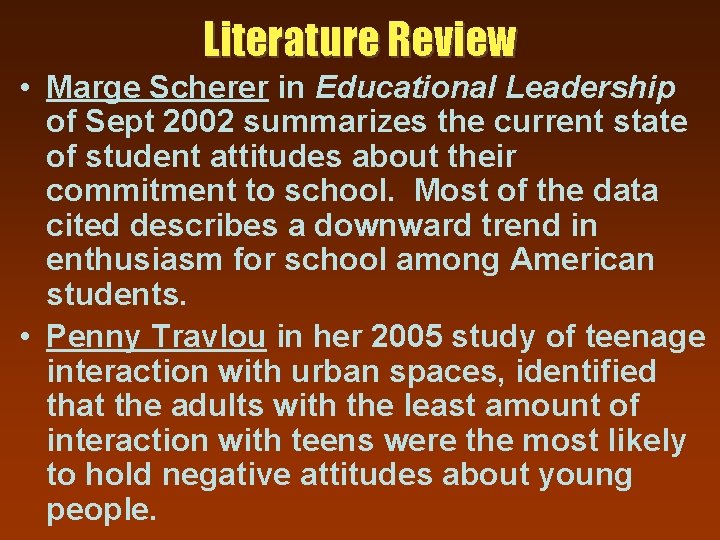 Literature Review • Marge Scherer in Educational Leadership of Sept 2002 summarizes the current