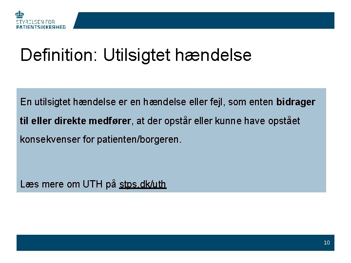 Definition: Utilsigtet hændelse En utilsigtet hændelse er en hændelse eller fejl, som enten bidrager