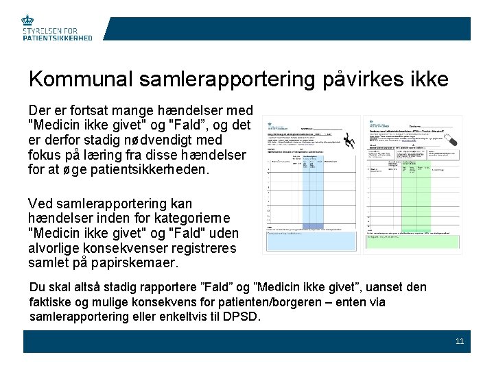 Kommunal samlerapportering påvirkes ikke Der er fortsat mange hændelser med "Medicin ikke givet" og