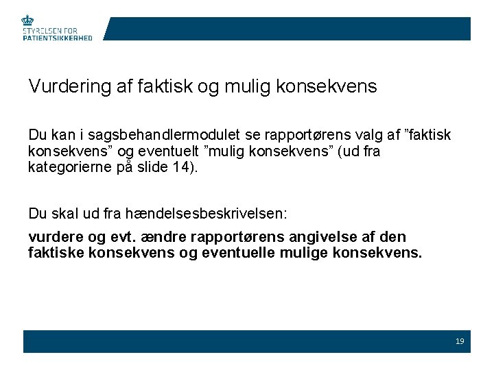 Vurdering af faktisk og mulig konsekvens Du kan i sagsbehandlermodulet se rapportørens valg af