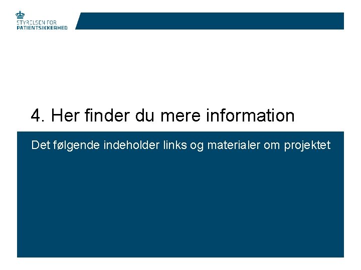 4. Her finder du mere information Det følgende indeholder links og materialer om projektet