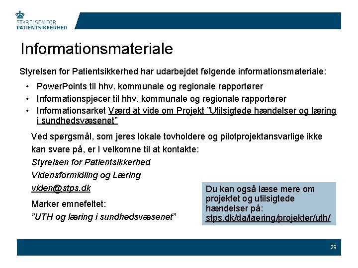 Informationsmateriale Styrelsen for Patientsikkerhed har udarbejdet følgende informationsmateriale: • Power. Points til hhv. kommunale