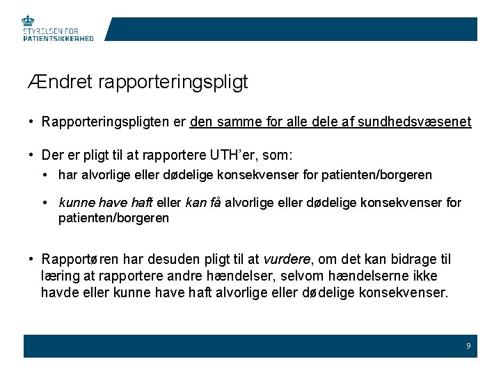 Ændret rapporteringspligt • Rapporteringspligten er den samme for alle dele af sundhedsvæsenet • Der