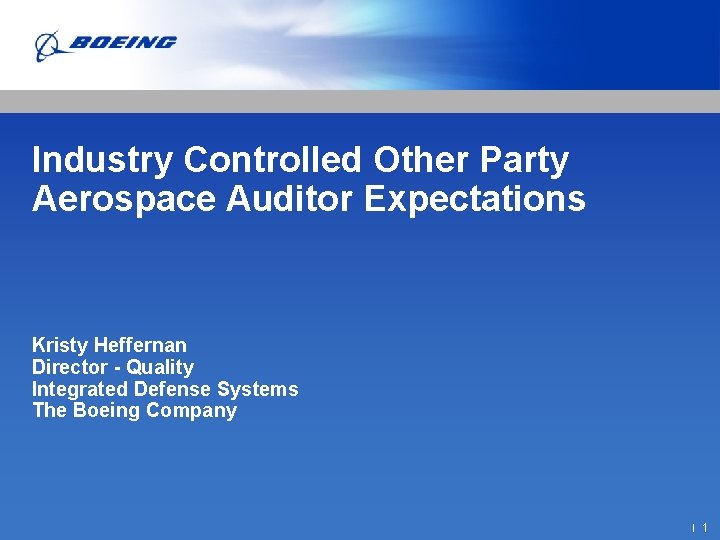Industry Controlled Other Party Aerospace Auditor Expectations Kristy Heffernan Director - Quality Integrated Defense