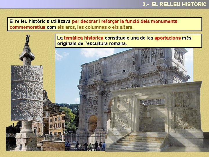 3. - EL RELLEU HISTÒRIC El relleu històric s’utilitzava per decorar i reforçar la