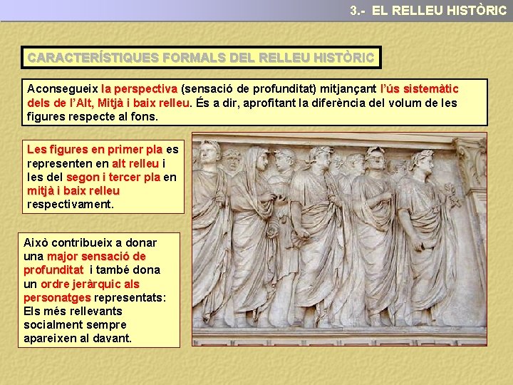 3. - EL RELLEU HISTÒRIC CARACTERÍSTIQUES FORMALS DEL RELLEU HISTÒRIC Aconsegueix la perspectiva (sensació