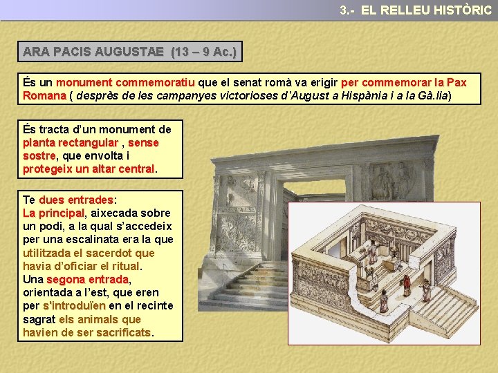 3. - EL RELLEU HISTÒRIC ARA PACIS AUGUSTAE (13 – 9 Ac. ) És