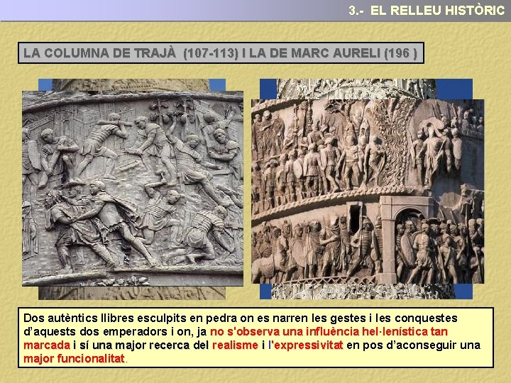 3. - EL RELLEU HISTÒRIC LA COLUMNA DE TRAJÀ (107 -113) I LA DE