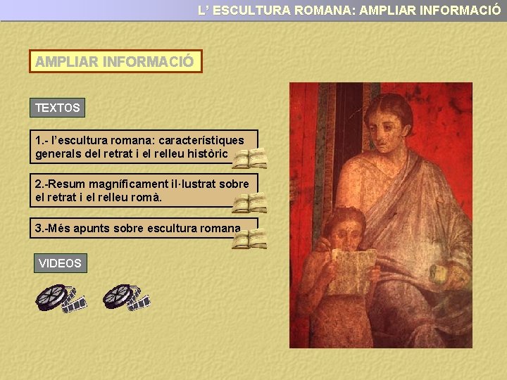 L’ ESCULTURA ROMANA: AMPLIAR INFORMACIÓ TEXTOS 1. - l’escultura romana: característiques generals del retrat