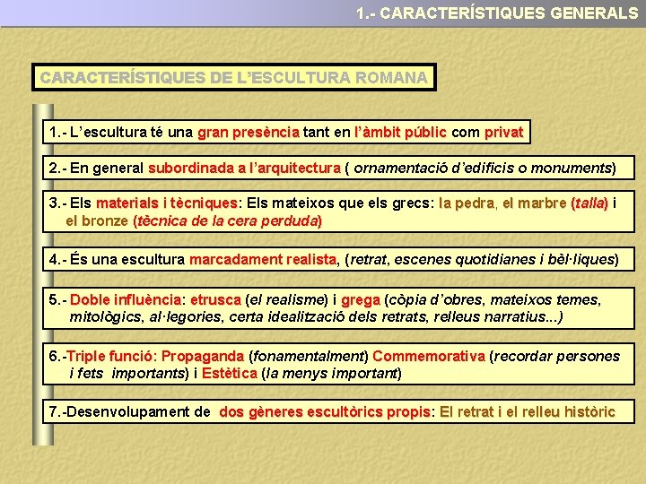 1. - CARACTERÍSTIQUES GENERALS CARACTERÍSTIQUES DE L’ESCULTURA ROMANA 1. - L’escultura té una gran