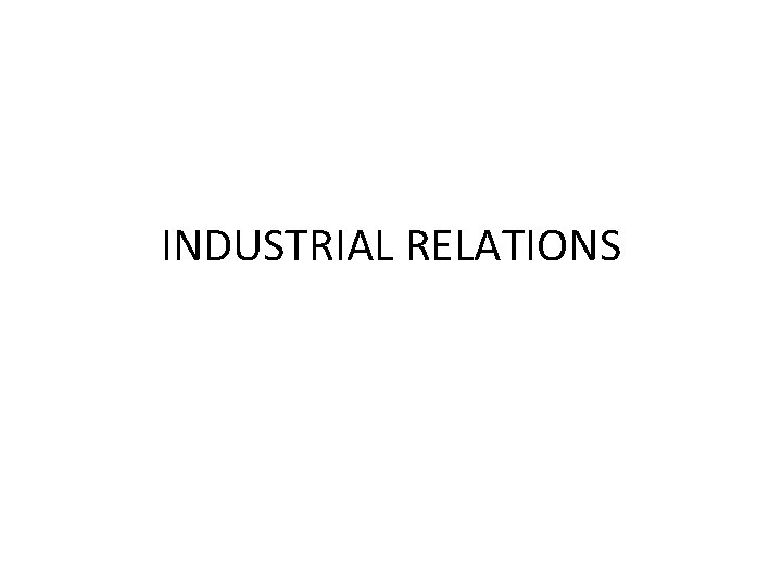 INDUSTRIAL RELATIONS 