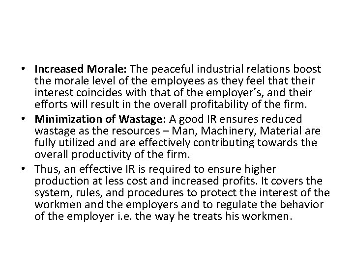  • Increased Morale: The peaceful industrial relations boost the morale level of the