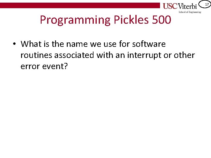 17 Programming Pickles 500 • What is the name we use for software routines