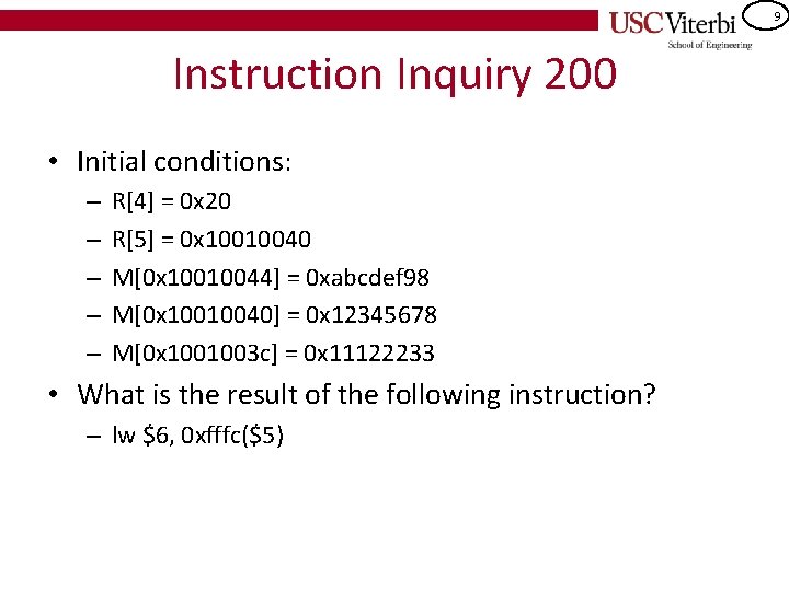 9 Instruction Inquiry 200 • Initial conditions: – – – R[4] = 0 x