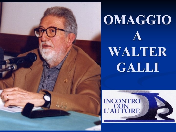 OMAGGIO A WALTER GALLI 