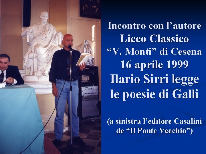 Incontro con l’autore Liceo Classico “V. Monti” di Cesena 16 aprile 1999 Ilario Sirri