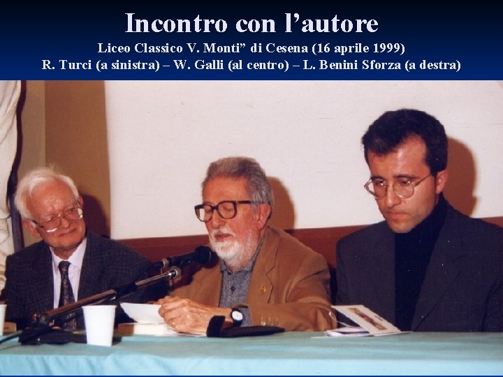 Incontro con l’autore Liceo Classico V. Monti” di Cesena (16 aprile 1999) R. Turci