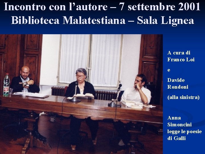 Incontro con l’autore – 7 settembre 2001 Biblioteca Malatestiana – Sala Lignea A cura