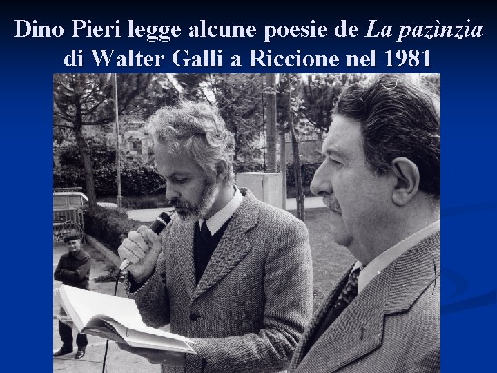 Dino Pieri legge alcune poesie de La pazìnzia di Walter Galli a Riccione nel